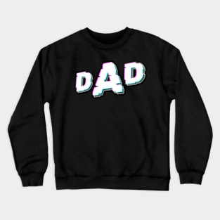 Fathers day DAD glitch no background Crewneck Sweatshirt